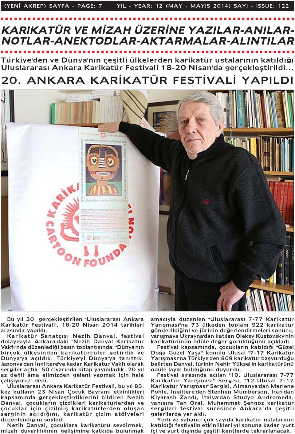 gerçekleþtirilen "Uluslararasý Ankara Karikatür Festivali", 18-20 Nisan 2014 tarihleri arasýnda yapýldý.
