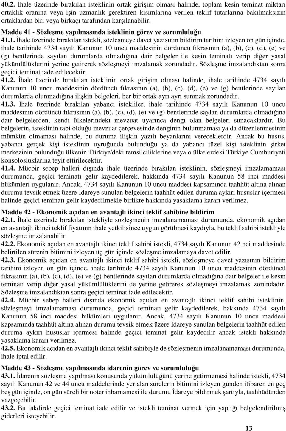 - Sözleşme yapılmasında isteklinin görev ve sorumluluğu 41.