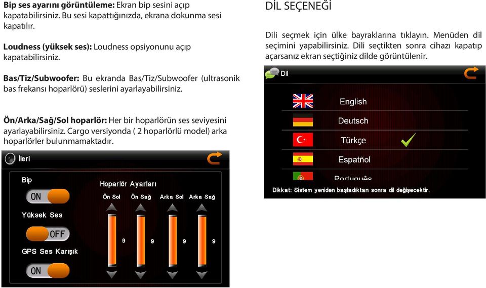 Menüden dil seçimini yapabilirsiniz. Dili seçtikten sonra cihazı kapatıp açarsanız ekran seçtiğiniz dilde görüntülenir.