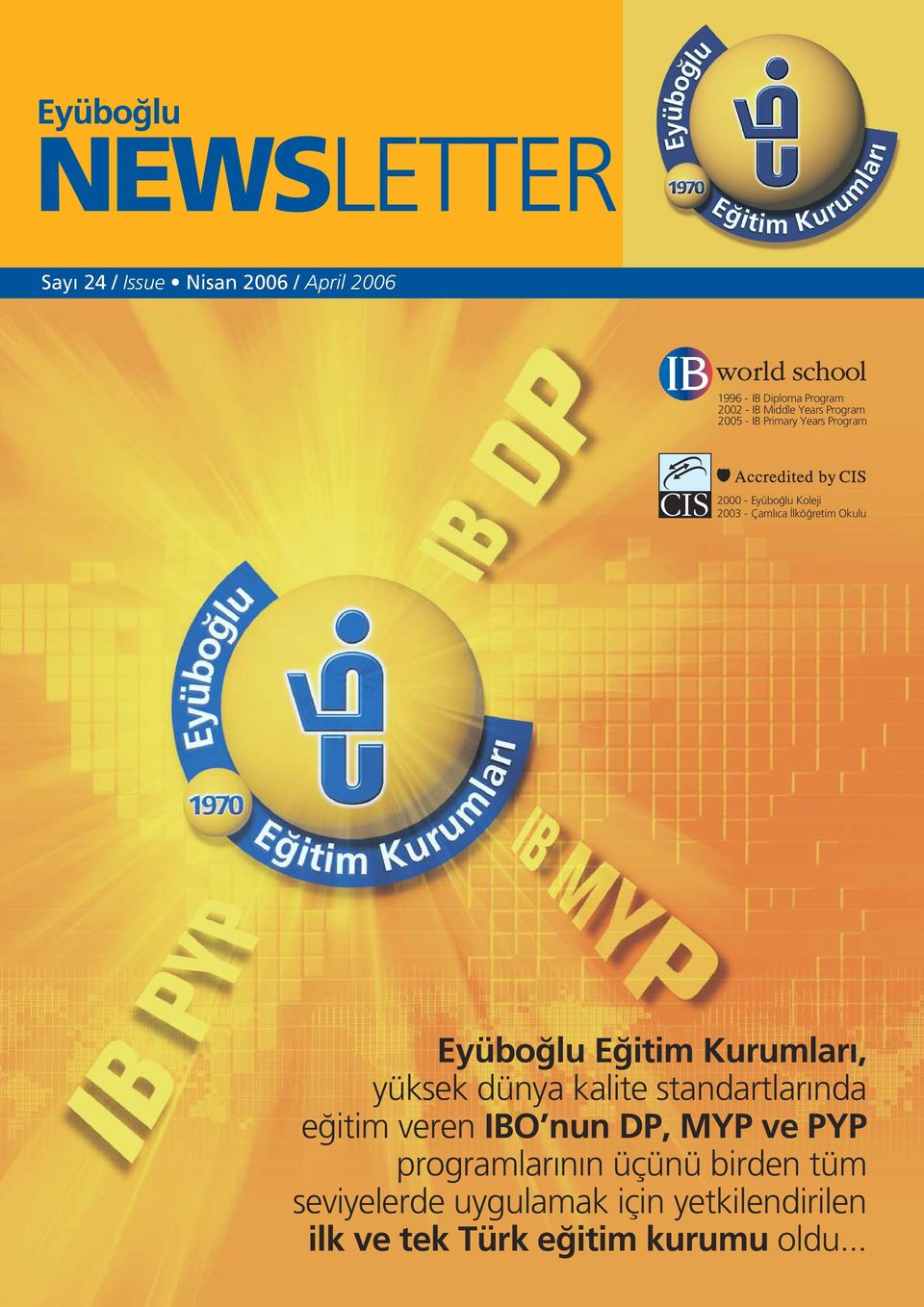 itim Kurumlar, yüksek dünya kalite standartlar nda e itim veren IBO nun DP, MYP ve PYP programlar