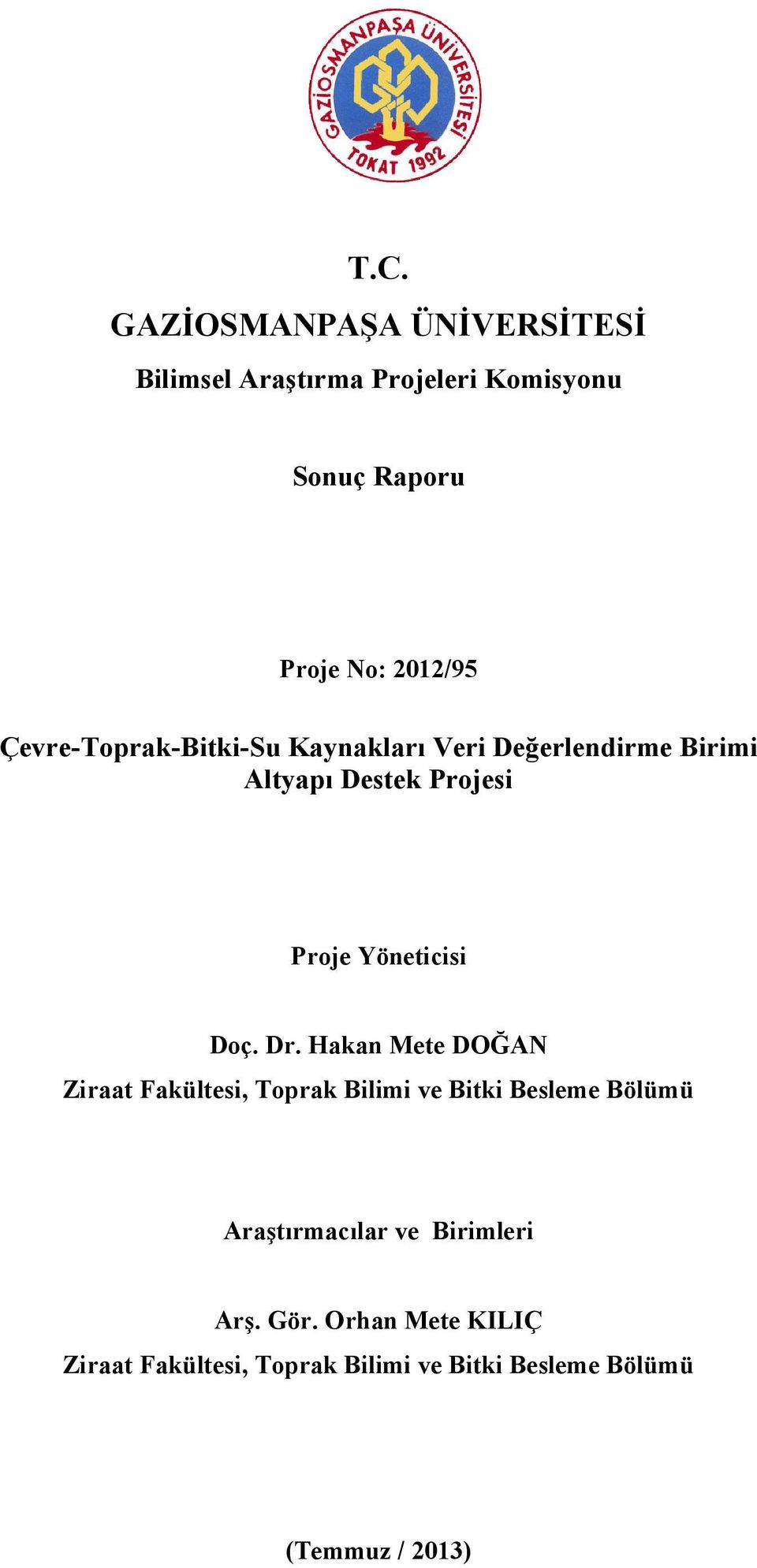 Dr. Hakan Mete DOĞAN Ziraat Fakültesi, Toprak Bilimi ve Bitki Besleme Bölümü Araştırmacılar ve