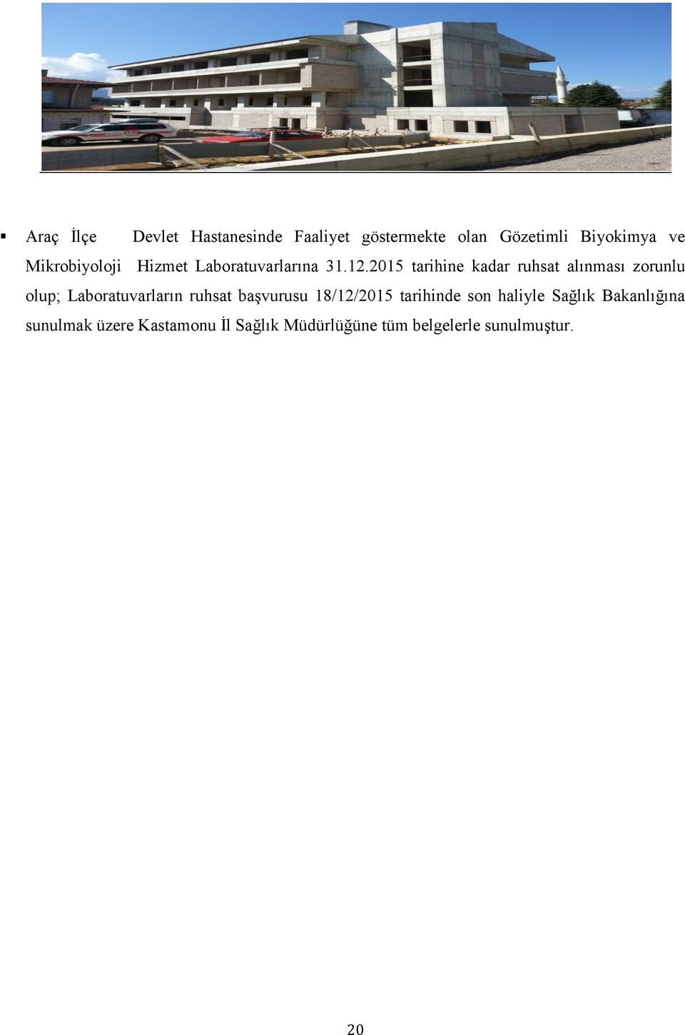 205 tarihine kadar ruhsat alınması zorunlu olup; Laboratuvarların ruhsat başvurusu