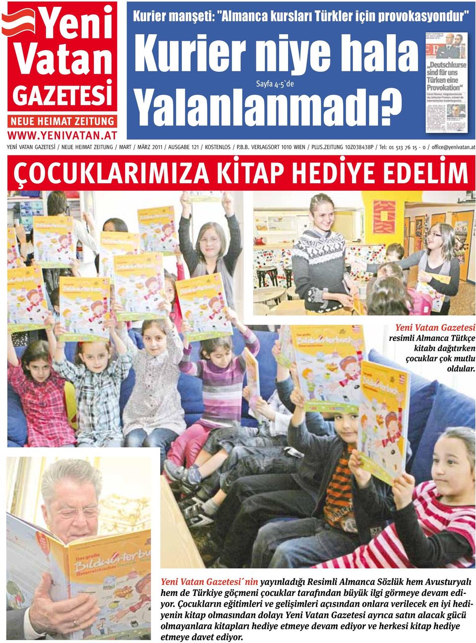 at Çocuklarimiza kitap hediye edelim Yeni Vatan Gazetesi resimli Almanca Tütkçe kitabı dağıtırken çocuklar çok mutlu oldular.