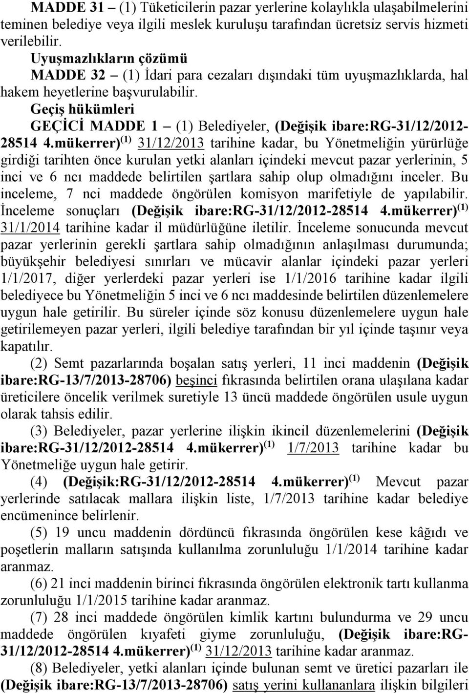 Geçiş hükümleri GEÇİCİ MADDE 1 (1) Belediyeler, (Değişik ibare:rg-31/12/2012-28514 4.