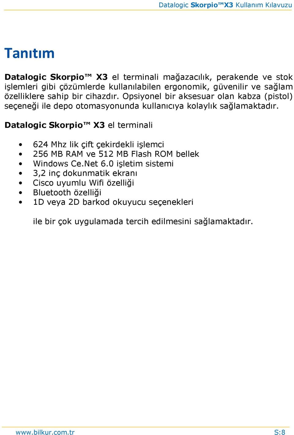 Datalogic Skorpio X3 el terminali 624 Mhz lik çift çekirdekli işlemci 256 MB RAM ve 512 MB Flash ROM bellek Windows Ce.Net 6.