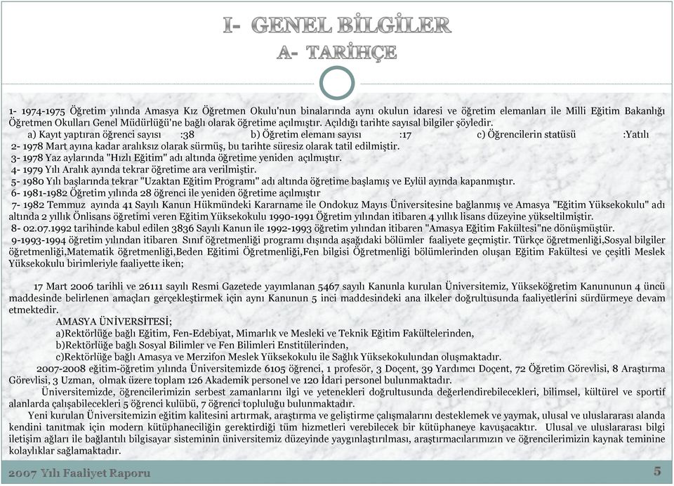 a) Kayıt yaptıran öğrenci sayısı :38 b) Öğretim elemanı sayısı :7 c) Öğrencilerin statüsü :Yatılı 2-978 Mart ayına kadar aralıksız olarak sürmüş, bu tarihte süresiz olarak tatil edilmiştir.