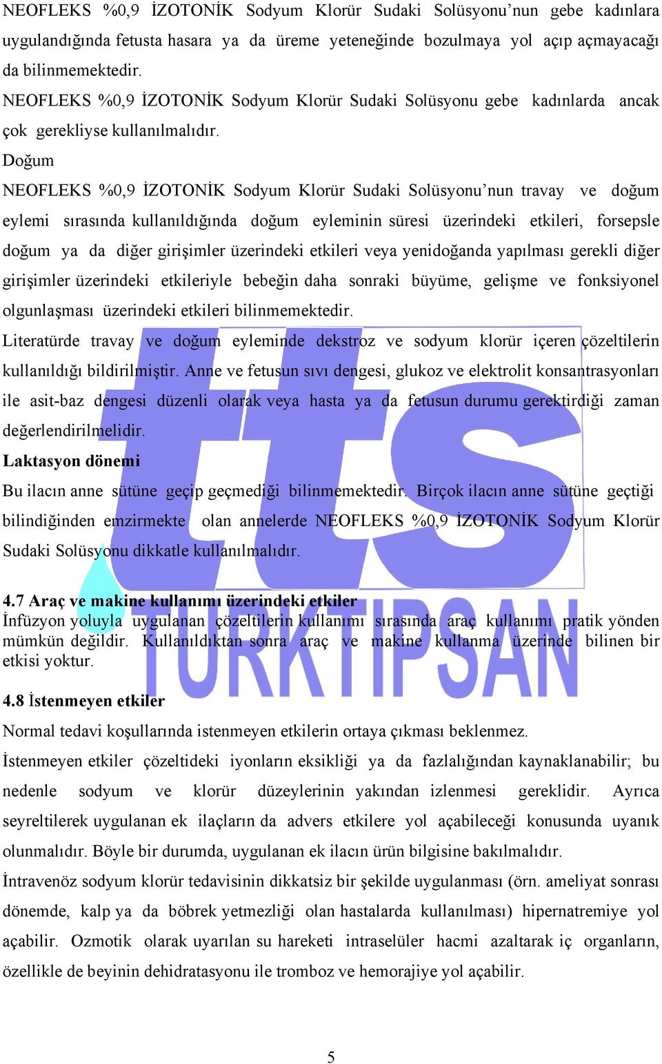 Doğum NEOFLEKS %0,9 İZOTONİK Sodyum Klorür Sudaki Solüsyonu nun travay ve doğum eylemi sırasında kullanıldığında doğum eyleminin süresi üzerindeki etkileri, forsepsle doğum ya da diğer girişimler