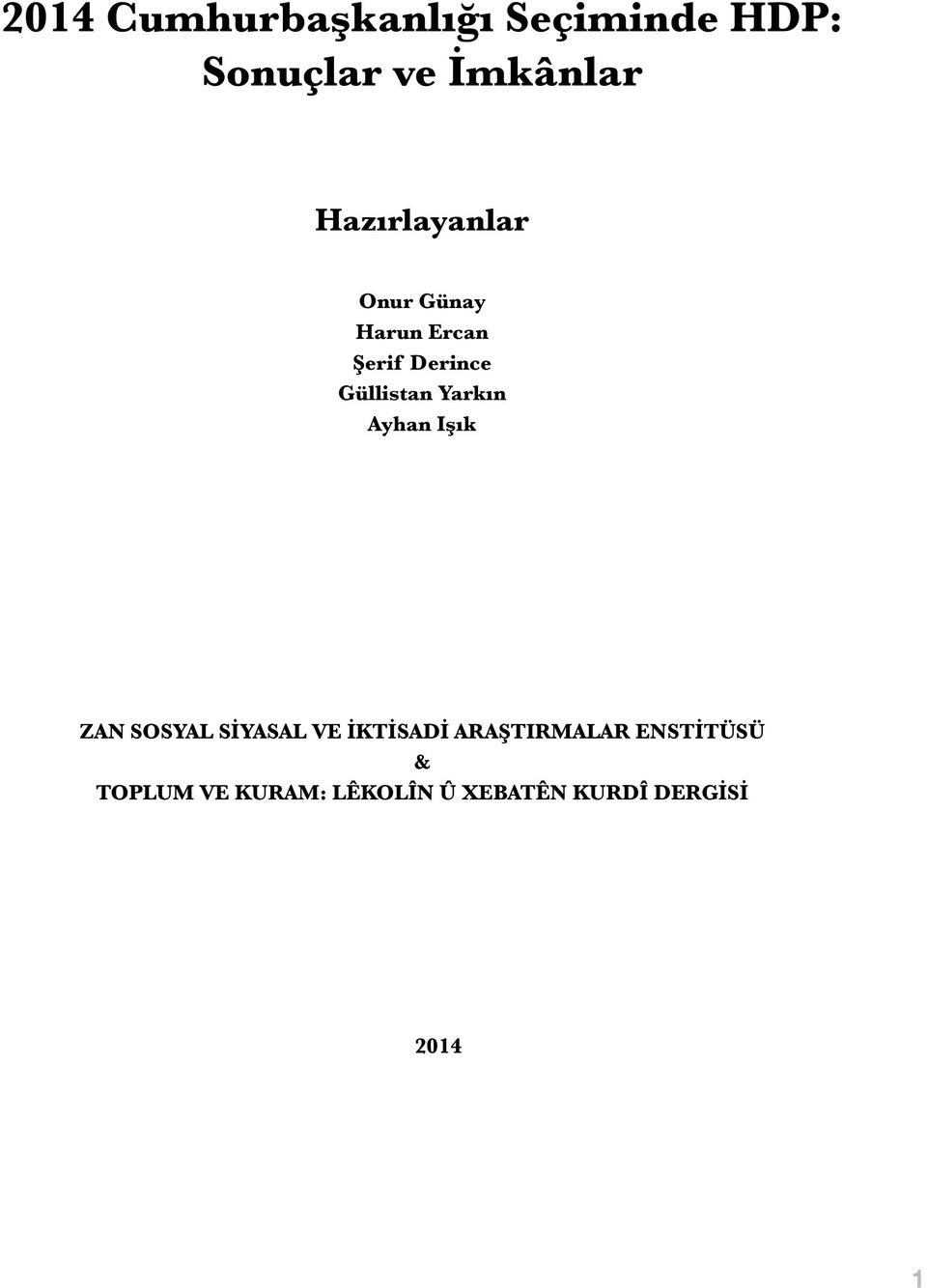 Yarkın Ayhan Işık ZAN SOSYAL SİYASAL VE İKTİSADİ ARAŞTIRMALAR