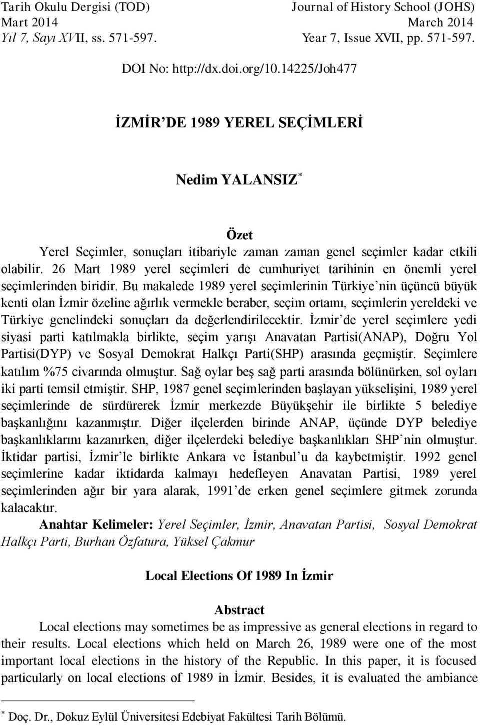 26 Mart 1989 yerel seçimleri de cumhuriyet tarihinin en önemli yerel seçimlerinden biridir.