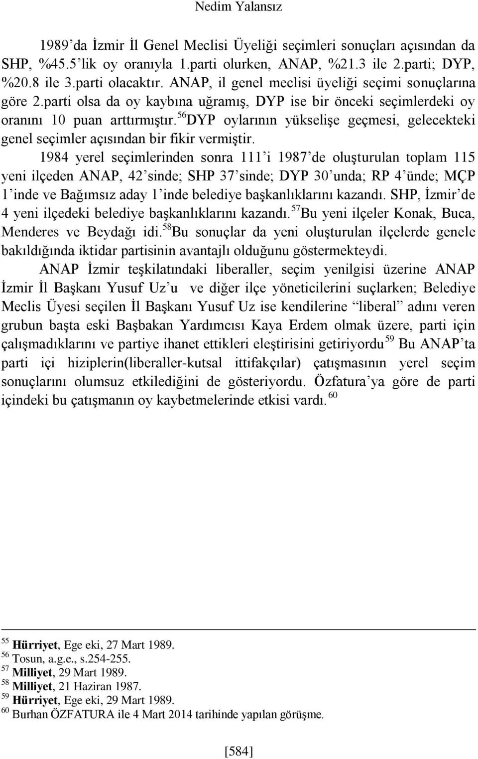 56 DYP oylarının yükselişe geçmesi, gelecekteki genel seçimler açısından bir fikir vermiştir.