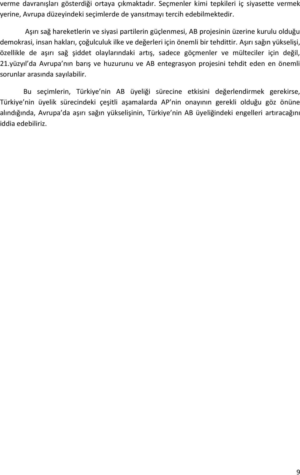 Aşırı sağın yükselişi, özellikle de aşırı sağ şiddet olaylarındaki artış, sadece göçmenler ve mülteciler için değil, 21.