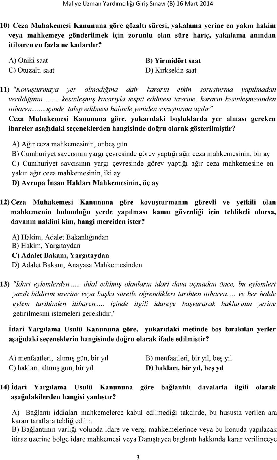 .. kesinleşmiş kararıyla tespit edilmesi üzerine, kararın kesinleşmesinden itibaren.