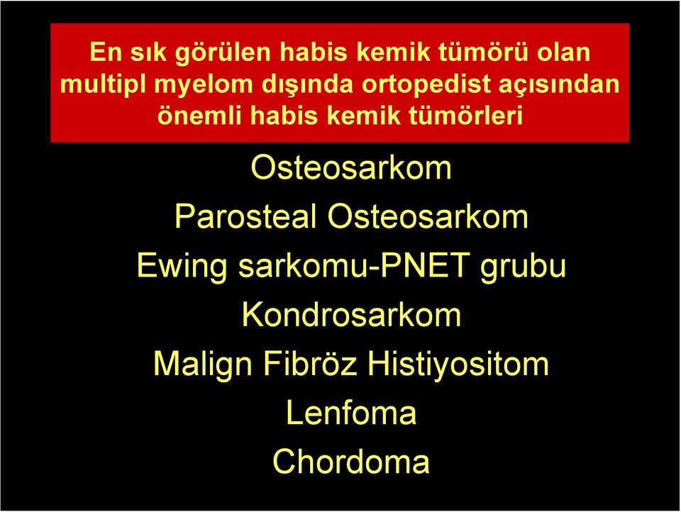 tümörleri Osteosarkom Parosteal Osteosarkom Ewing