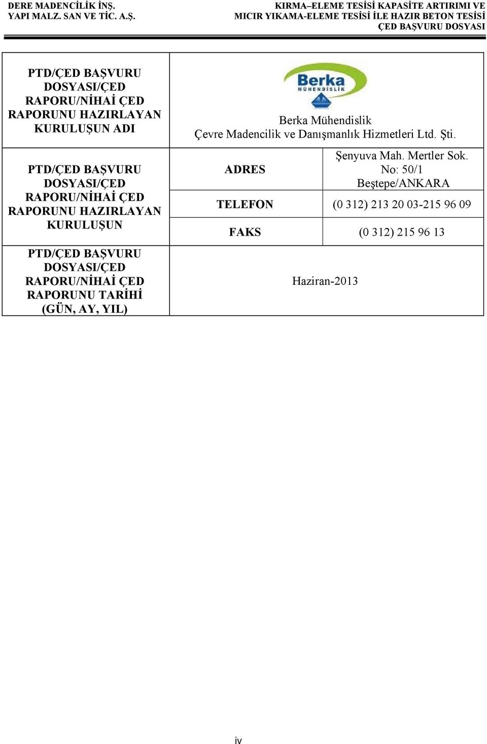 (GÜN, AY, YIL) Berka Mühendislik Çevre Madencilik ve Danışmanlık Hizmetleri Ltd. Şti. ADRES Şenyuva Mah.