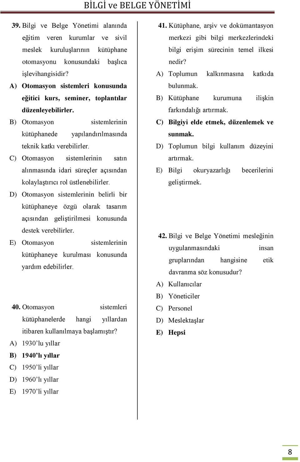 C) Otomasyon sistemlerinin satın alınmasında idari süreçler açısından kolaylaştırıcı rol üstlenebilirler.