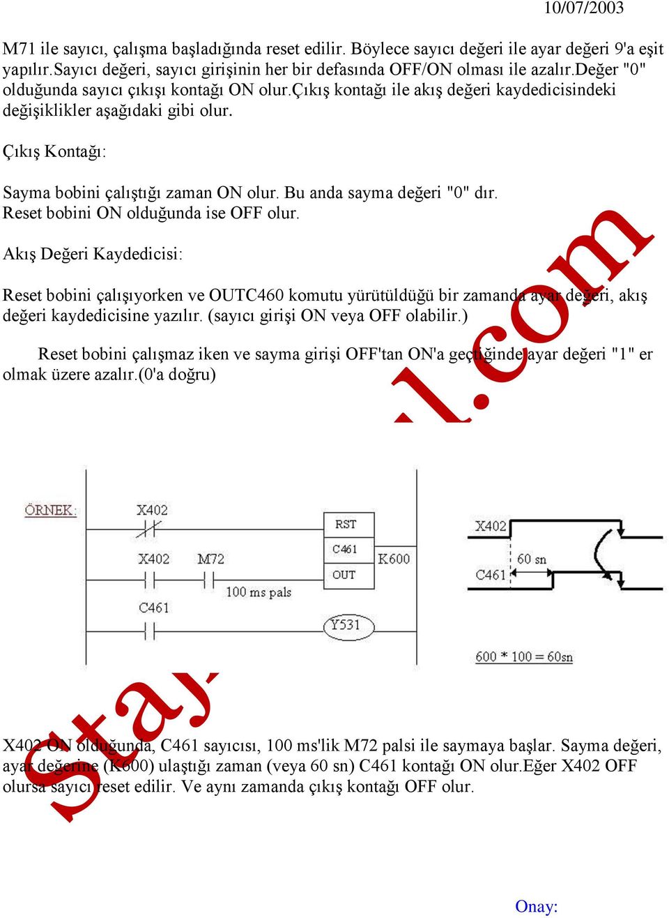 Bu anda sayma değeri "0" dır. Reset bobini ON olduğunda ise OFF olur.