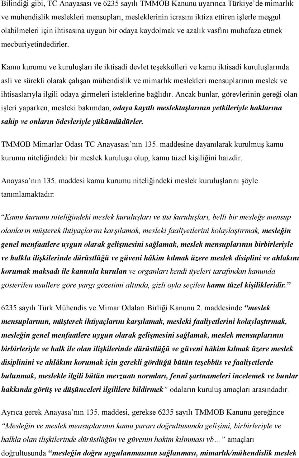 Kamu kurumu ve kuruluşları ile iktisadi devlet teşekkülleri ve kamu iktisadi kuruluşlarında asli ve sürekli olarak çalışan mühendislik ve mimarlık meslekleri mensuplarının meslek ve ihtisaslarıyla