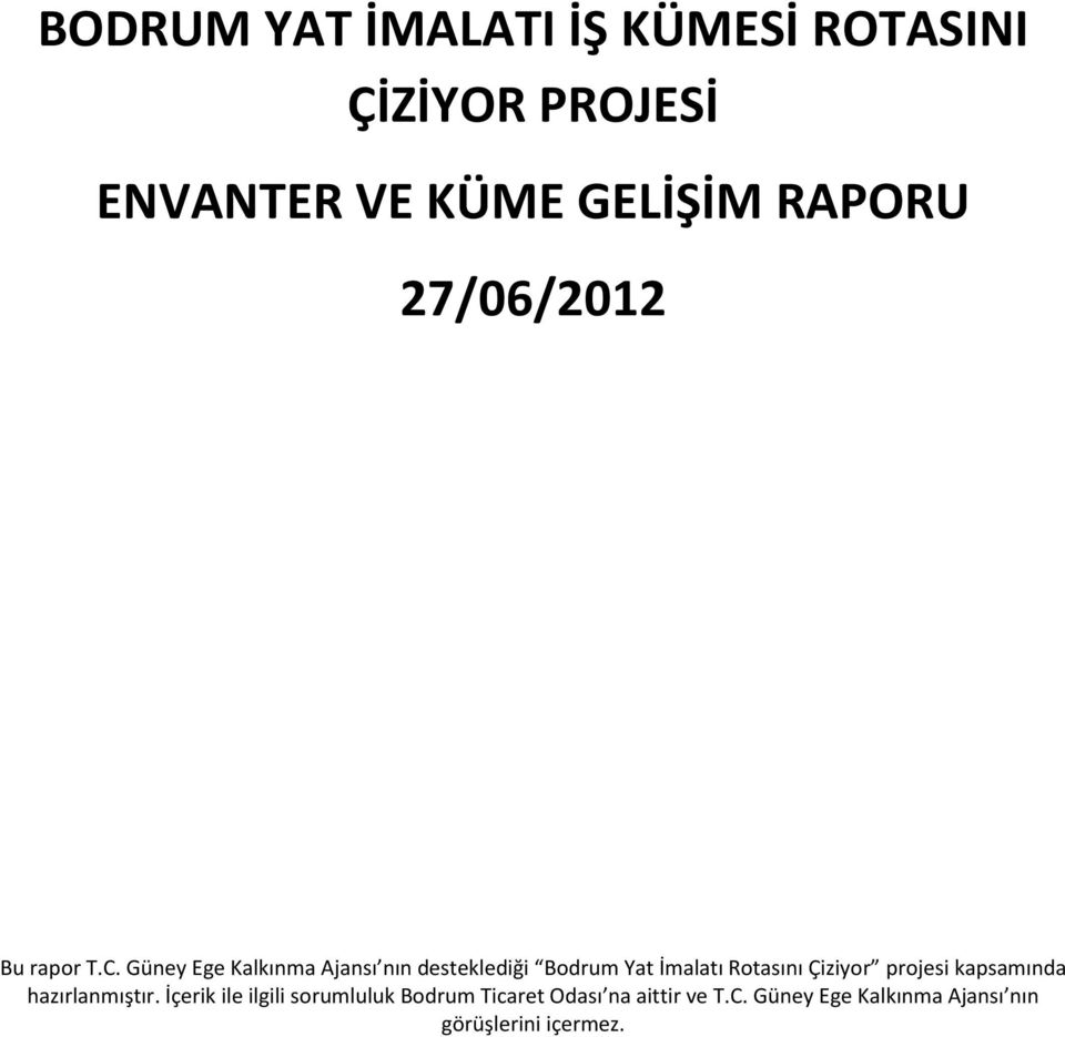 Güney Ege Kalkınma Ajansı nın desteklediği Bodrum Yat İmalatı Rotasını Çiziyor