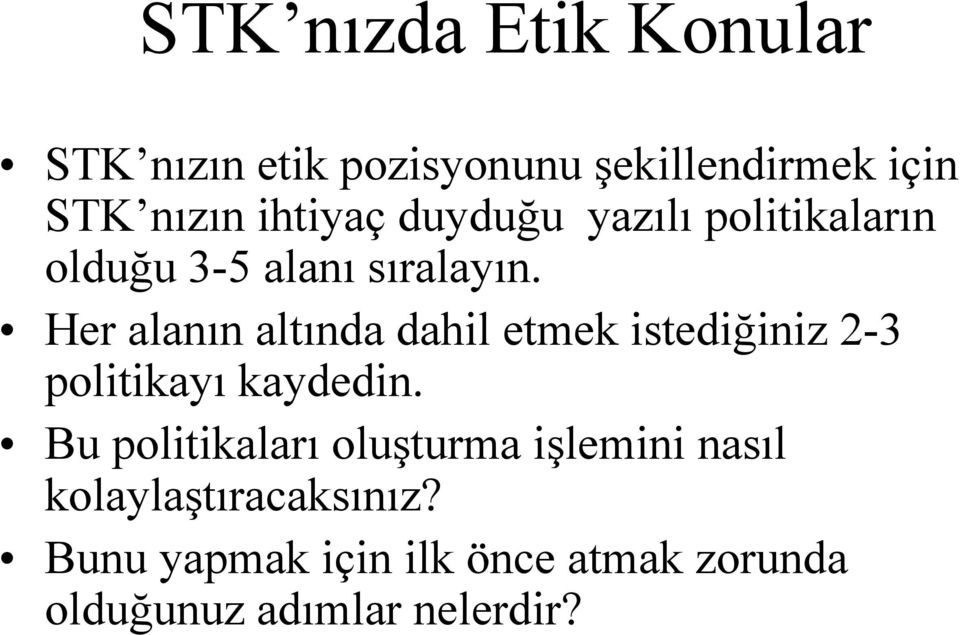 Her alanın altında dahil etmek istediğiniz 2-3 politikayı kaydedin.