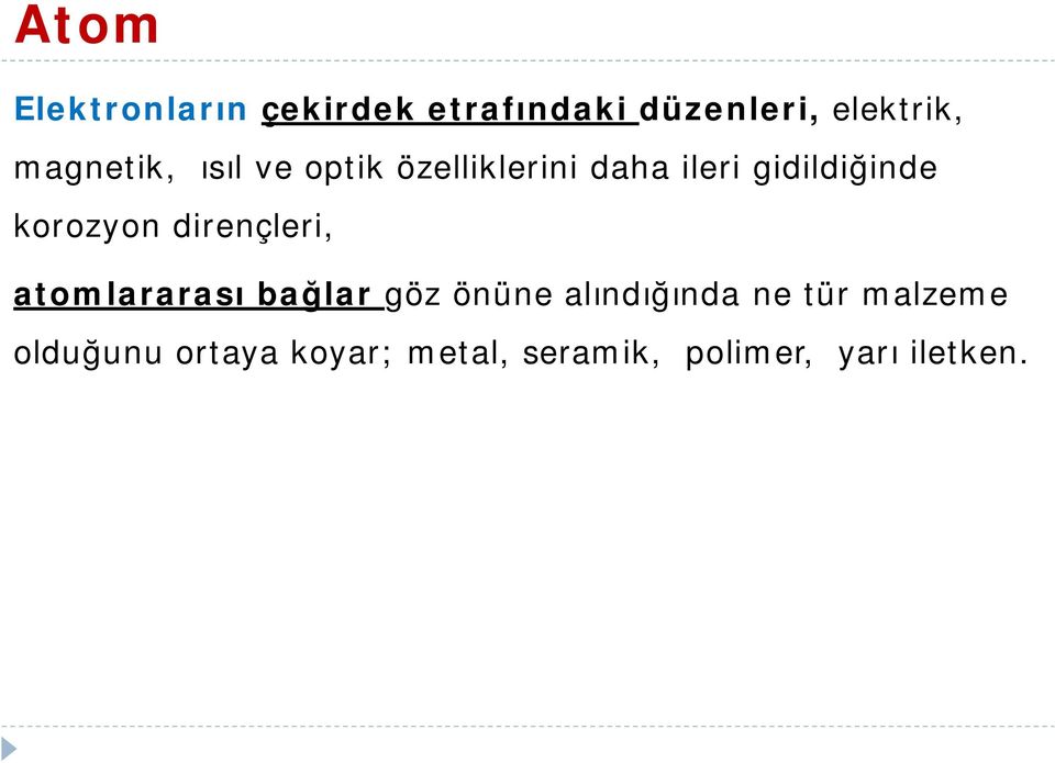 korozyon dirençleri, atomlararası bağlar göz önüne alındığında ne