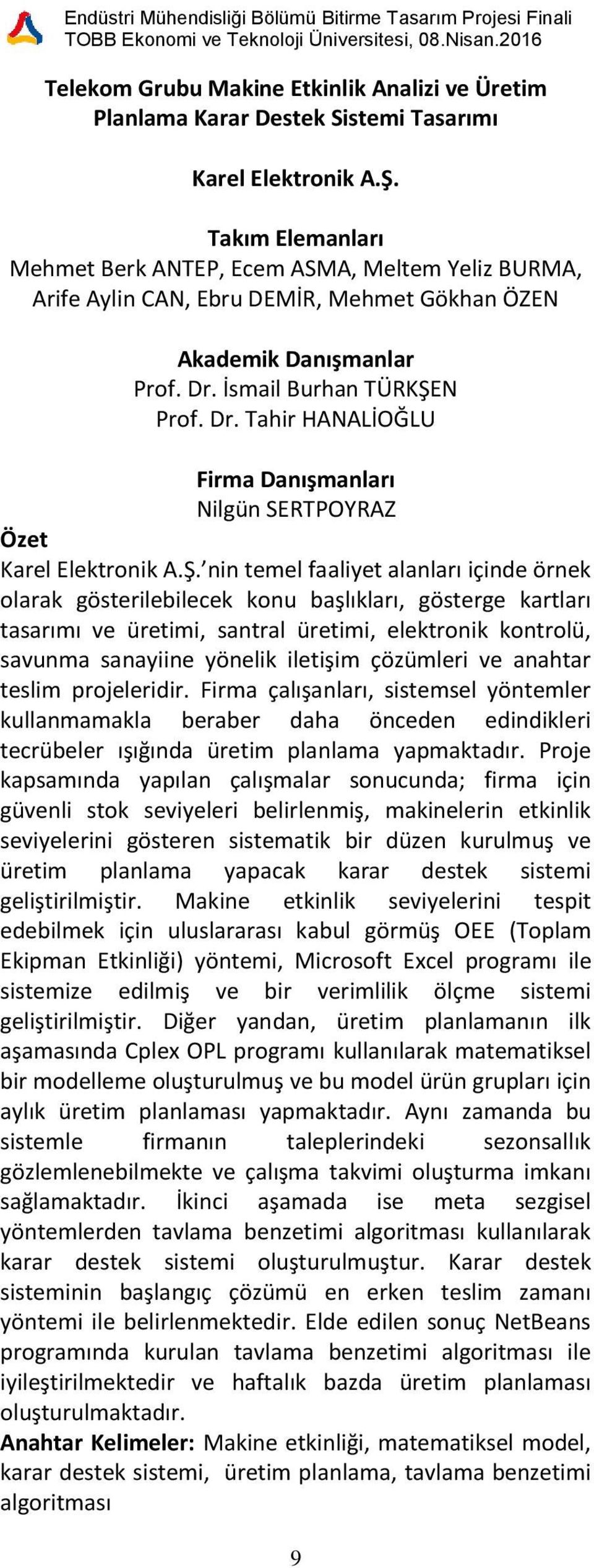 N Prof. Dr. Tahir HANALİOĞLU Nilgün SERTPOYRAZ Karel Elektronik A.Ş.