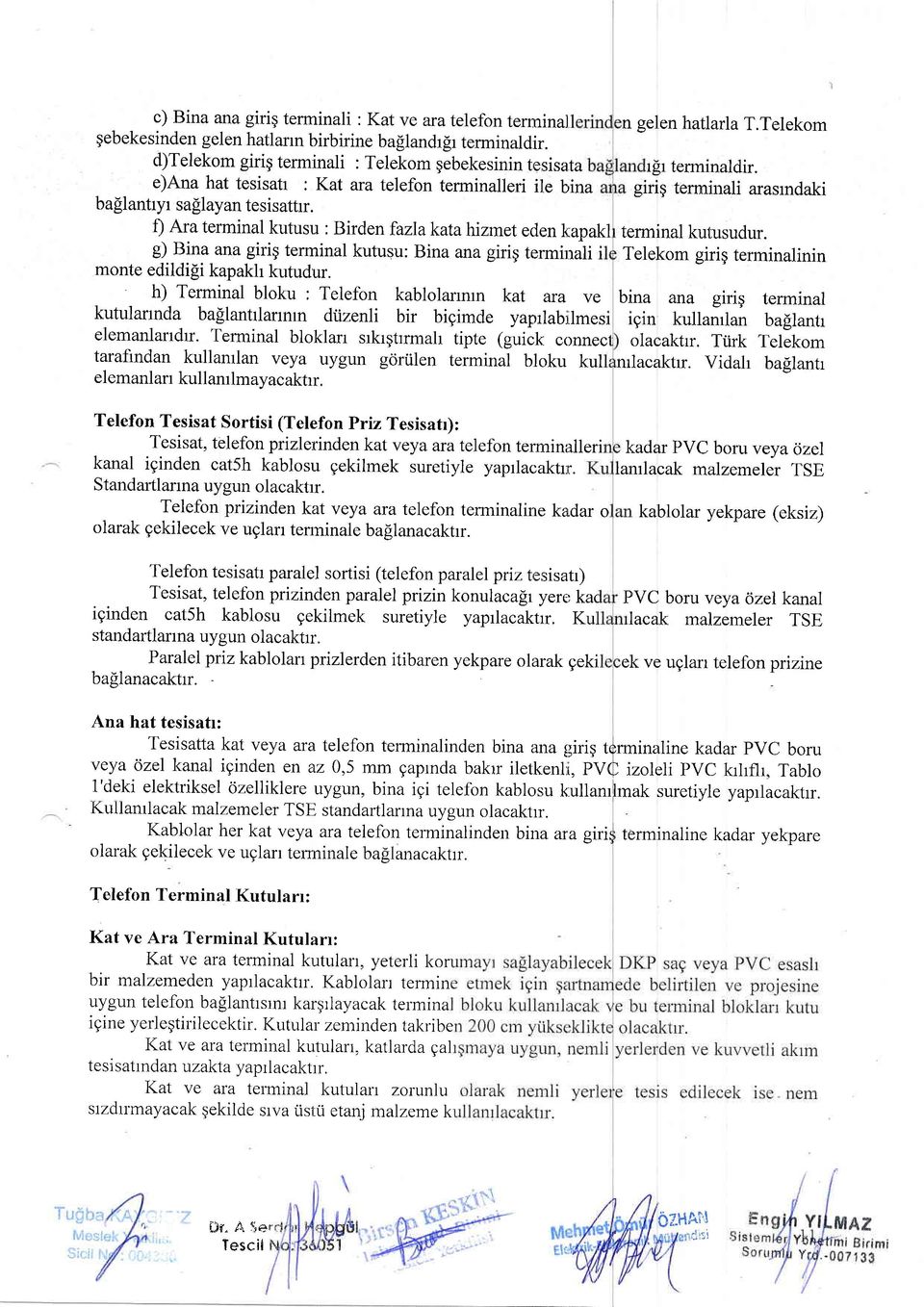 f) Ara terminal kutusu : Birden fazlakatahizmet e<len kaoakl terminal kutusudur.