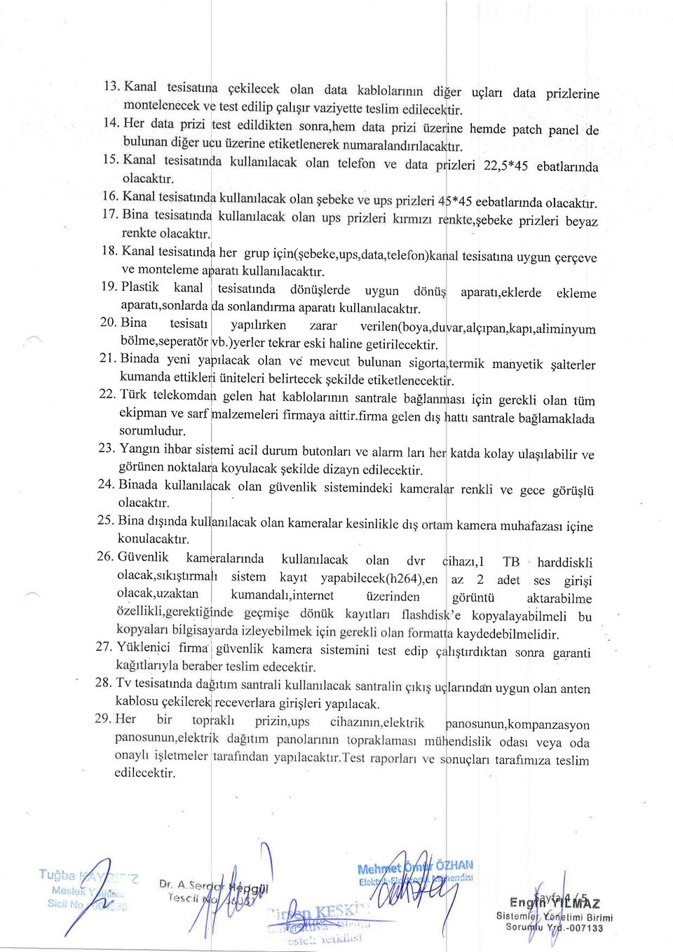 Plastik kanal tesisatrnda ddmiglerde uygun aparatr,eklerde eklerne aparatr, s onlarda pa sonlandrm a ap ar ai kull arul ac aktrr. 20. Bina tesisatr yaprlrrken zarar verilen(bova.