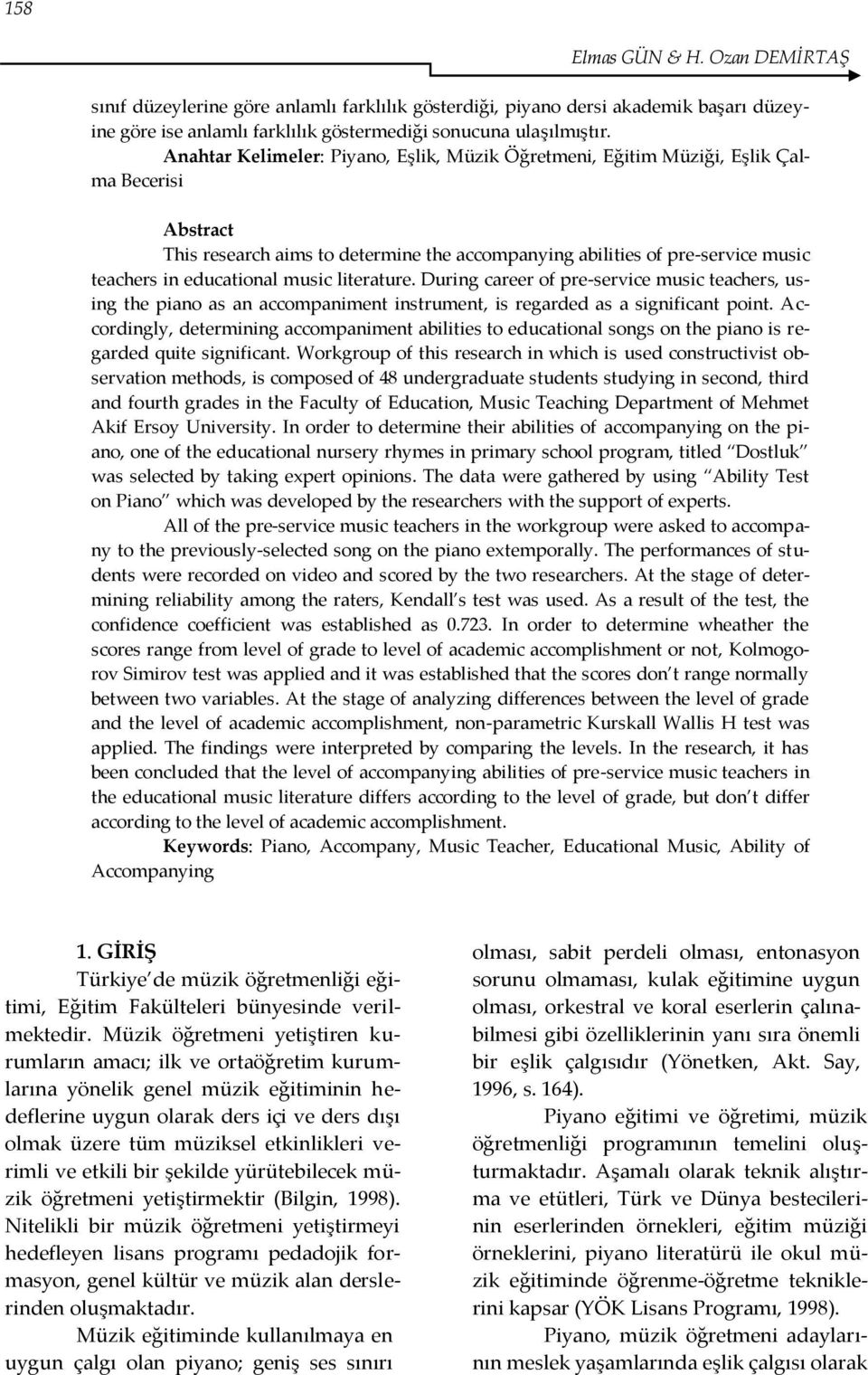 music literature. During career of pre-service music teachers, using the piano as an accompaniment instrument, is regarded as a significant point.