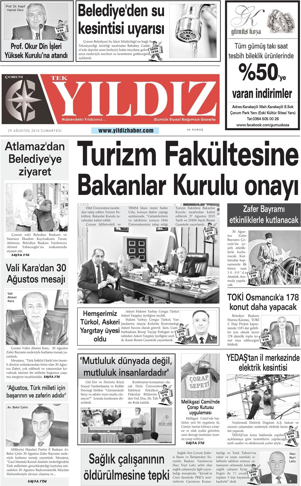 nedeniyle mecburi su kesintisine gidileceðini açýklandý. 10 DA Tüm gümüþ taký saat tesbih bileklik ürünlerinde %50 ye varan indirimler 29 AÐUSTOS 2015 CUMARTESÝ www.yildizhaber.