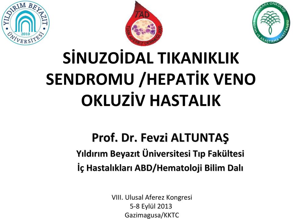 Fevzi ALTUNTAŞ Yıldırım m Beyazıt Üniversitesi Tıp T p