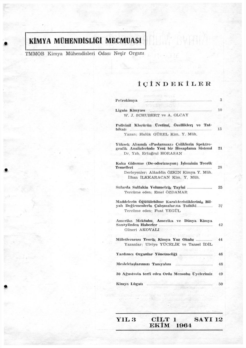 Ertugrul HORASAN Koku Giderme (De-odoriza.syon) İşleminin Teorik Temelleri 28 Derleyenler: Alâaddin ÖZKIN Kimya Y. Milh. ilhan İLKKARACAN Kim. Y. Müh.