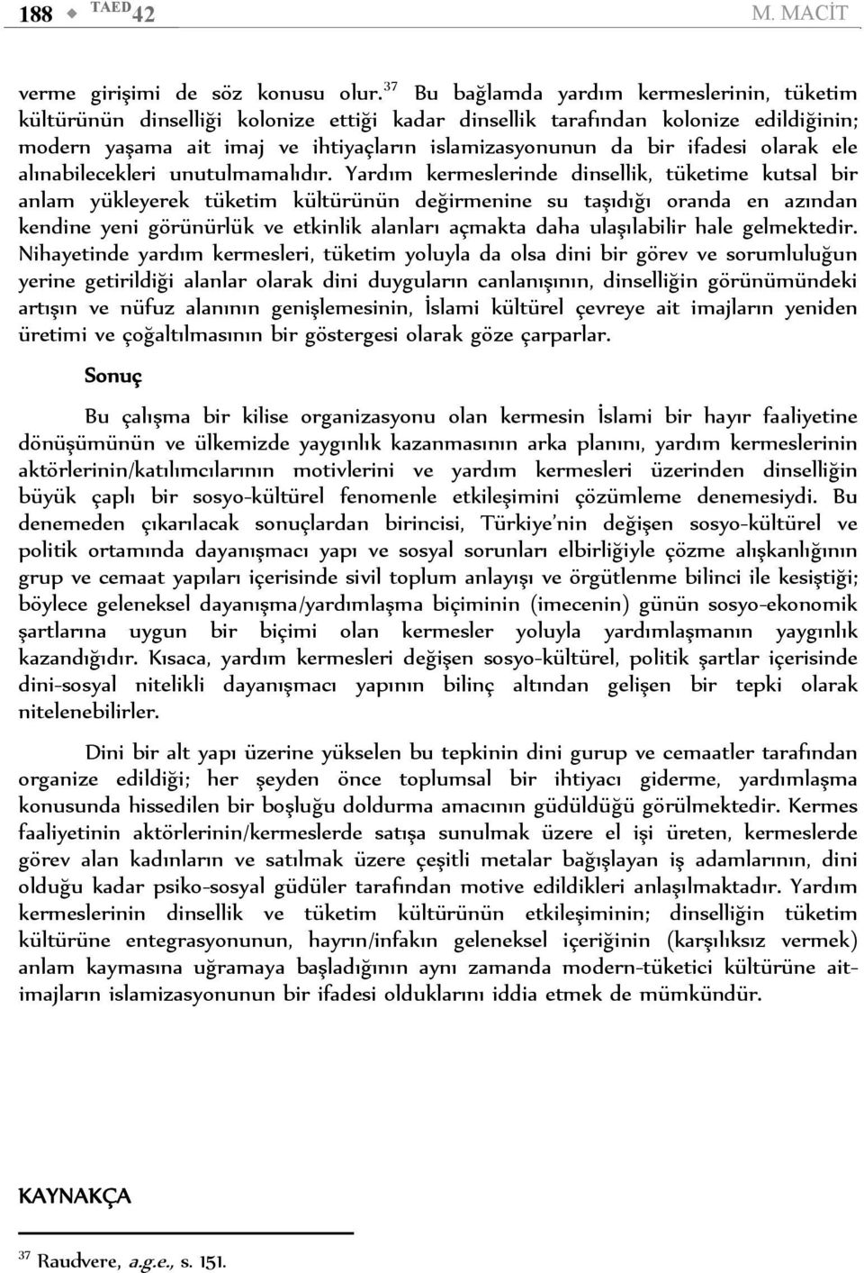 ifadesi olarak ele alınabilecekleri unutulmamalıdır.