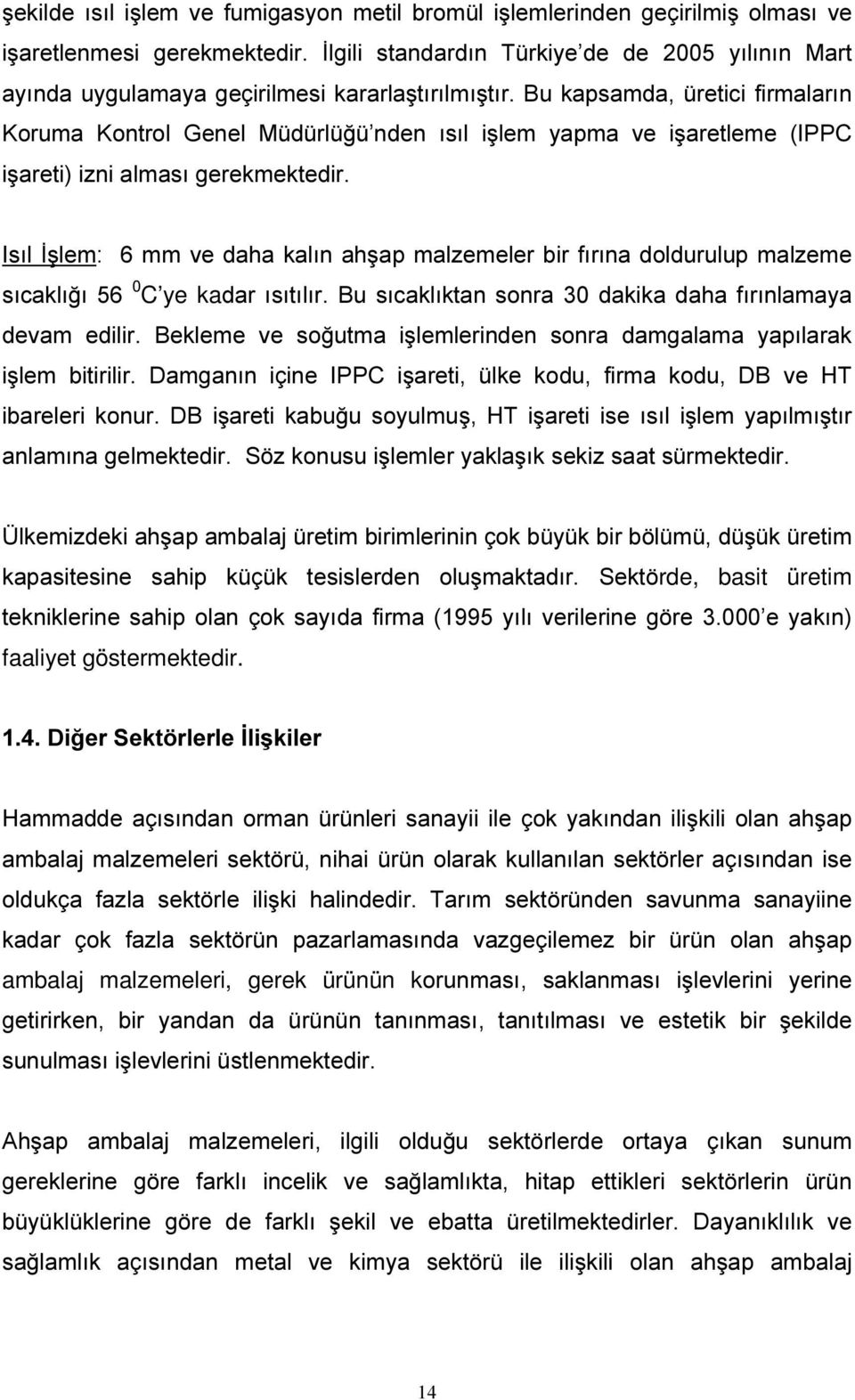 RQWURO *HQHO 0 G UO QGHQ ÕVÕO LúOHP \DSPD YH LúDUHWOHPH,33& LúDUHWLL]QLDOPDVÕJHUHNPHNWHGLU,VÕOøúOHPPPYHGDKDNDOÕQ DKúDSPDO]HPHOHUELUIÕUÕQDGROGXUXOXSPDO]HPH VÕFDNOÕ Õ C ye