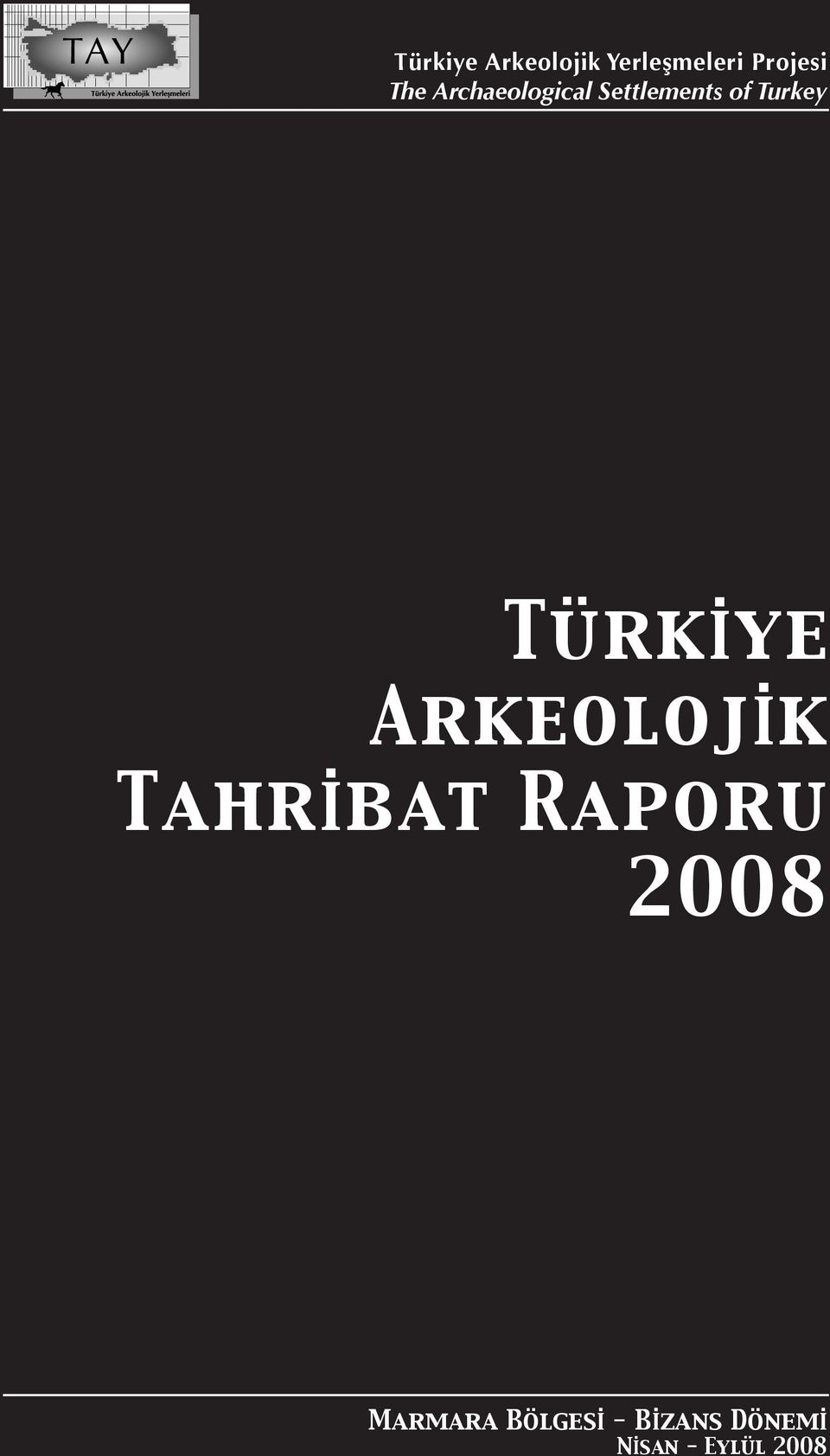 Türkİye Arkeolojİk Tahrİbat Raporu 2008