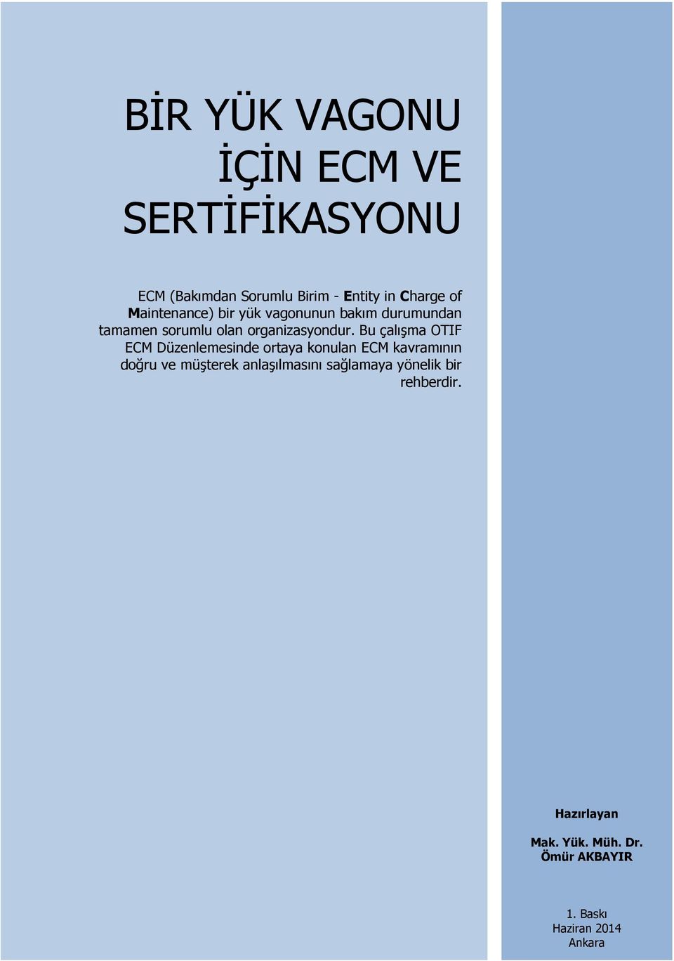 Bu çalışma OTIF ECM Düzenlemesinde ortaya konulan ECM kavramının doğru ve müşterek