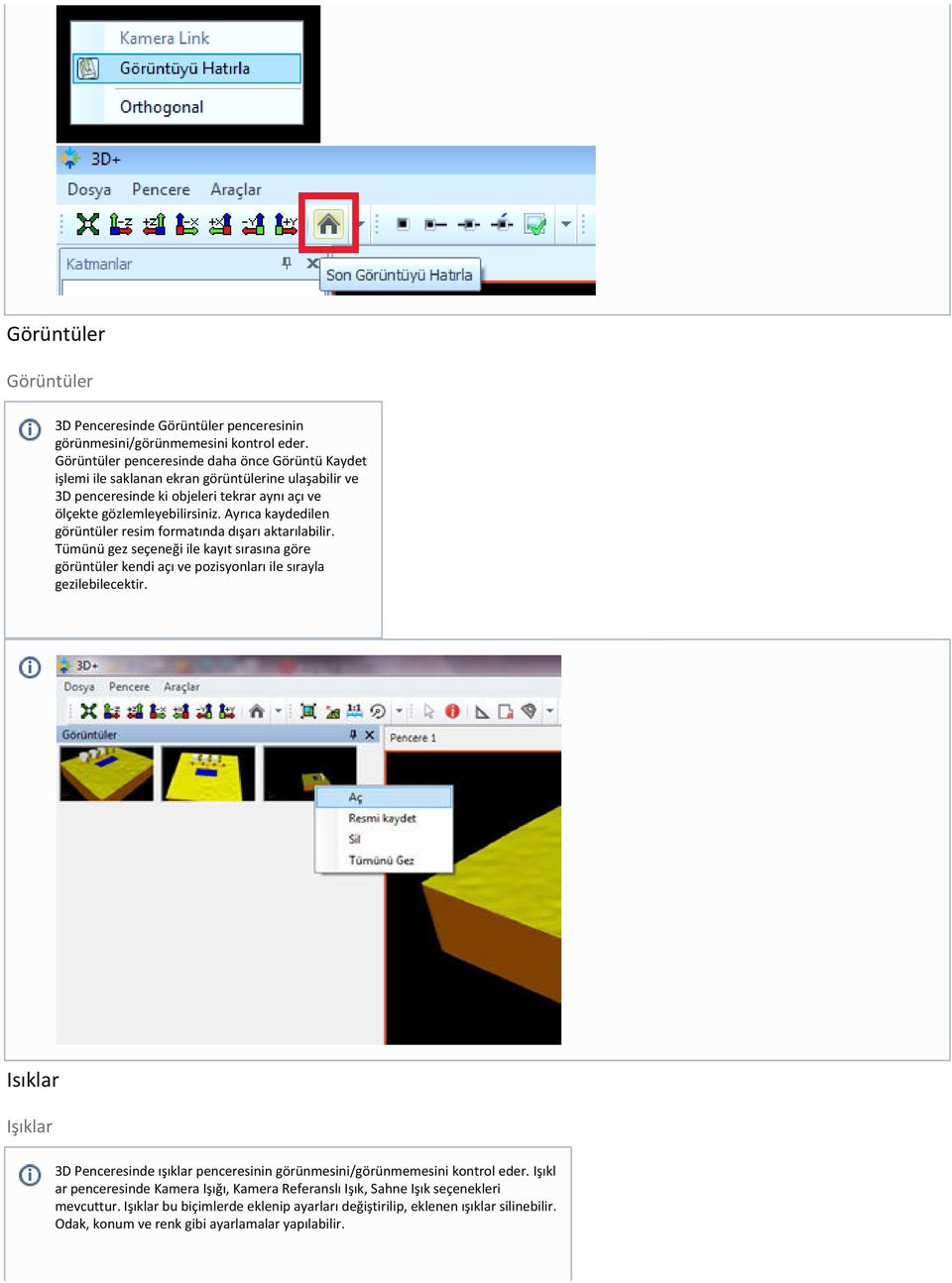 Ayrıca kaydedilen görüntüler resim formatında dışarı aktarılabilir. Tümünü gez seçeneği ile kayıt sırasına göre görüntüler kendi açı ve pozisyonları ile sırayla gezilebilecektir.