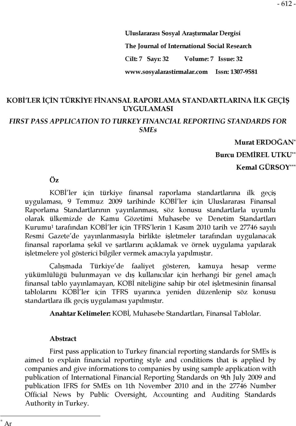 DEMİREL UTKU ** Kemal GÜRSOY *** KOBİ ler için türkiye finansal raporlama standartlarına ilk geçiş uygulaması, 9 Temmuz 2009 tarihinde KOBİ ler için Uluslararası Finansal Raporlama Standartlarının