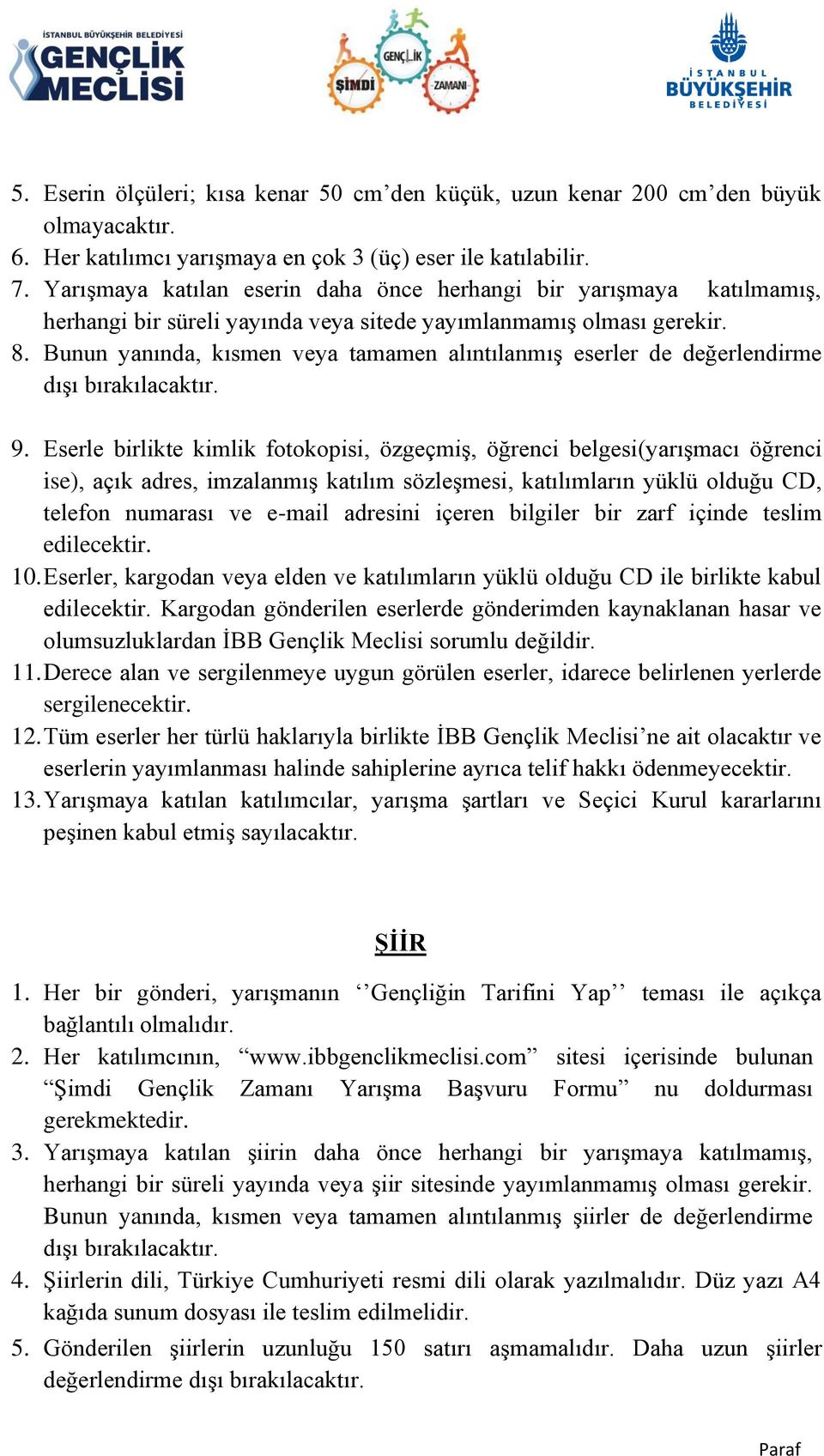 Bunun yanında, kısmen veya tamamen alıntılanmış eserler de değerlendirme dışı bırakılacaktır. 9.