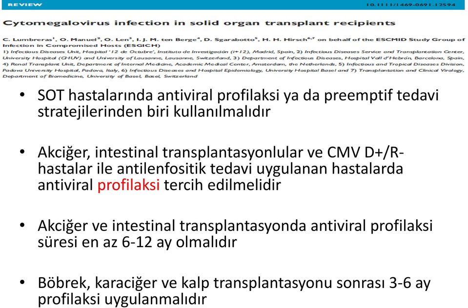 hastalarda antiviral profilaksi tercih edilmelidir Akciğer ve intestinal transplantasyonda antiviral