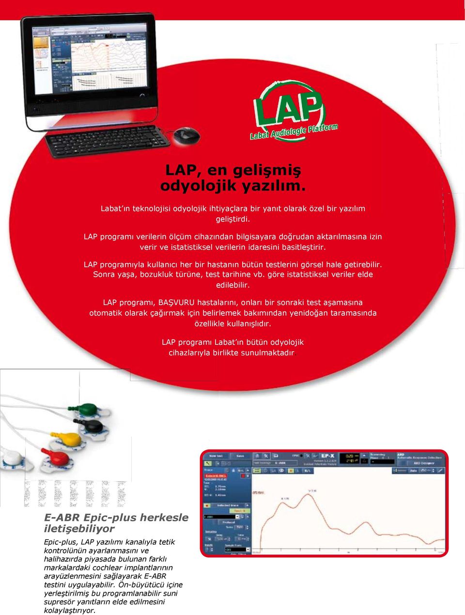 LAP programıyla kullanıcı her bir hastanın bütün testlerini görsel hale getirebilir. Sonra yaģa, bozukluk türüne, test tarihine vb. göre istatistiksel veriler elde edilebilir.