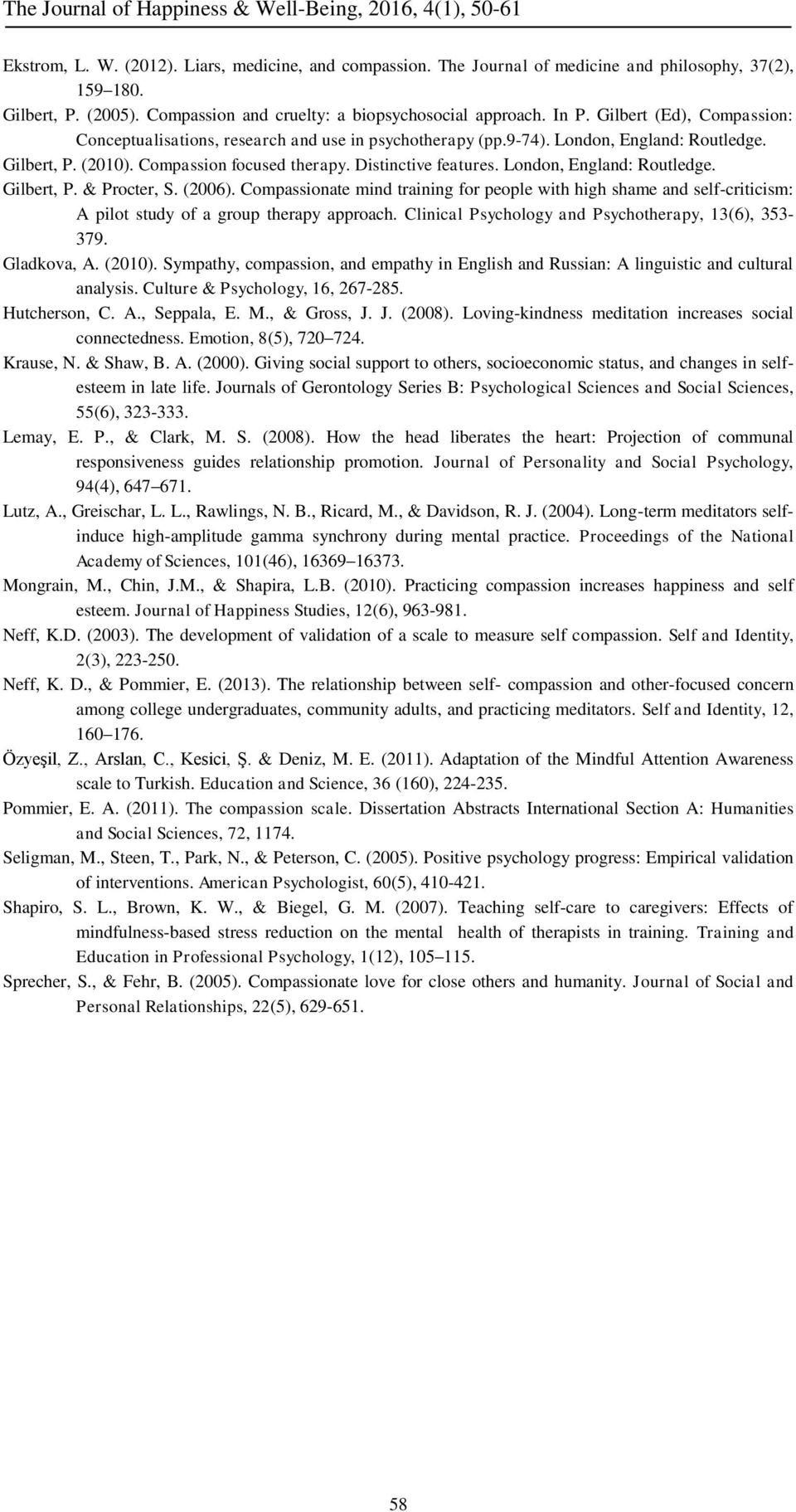 London, England: Routledge. Gilbert, P. & Procter, S. (2006). Compassionate mind training for people with high shame and self-criticism: A pilot study of a group therapy approach.