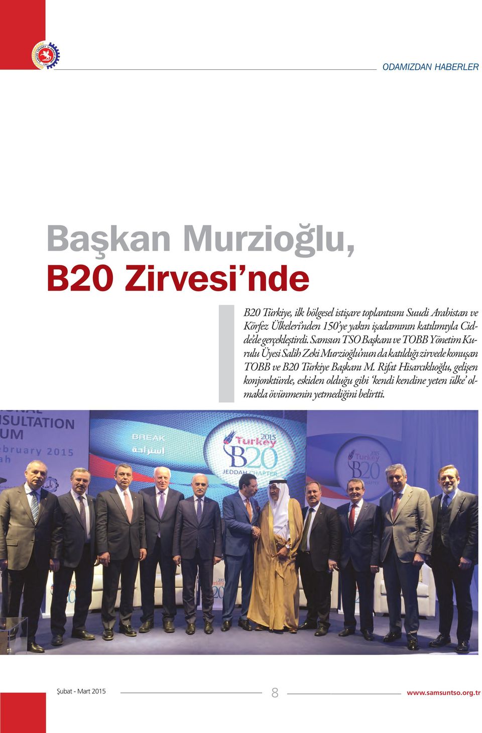 Samsun TSO Başkanı ve TOBB Yönetim Kurulu Üyesi Salih Zeki Murzioğlu nun da katıldığı zirvede konuşan TOBB ve B20 Türkiye