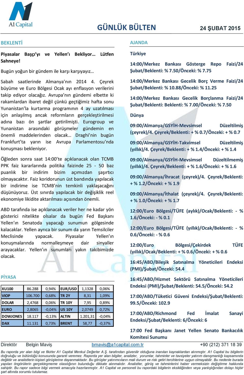 Çeyrek büyüme ve Euro Bölgesi Ocak ayı enflasyon verilerini takip ediyor olacağız.