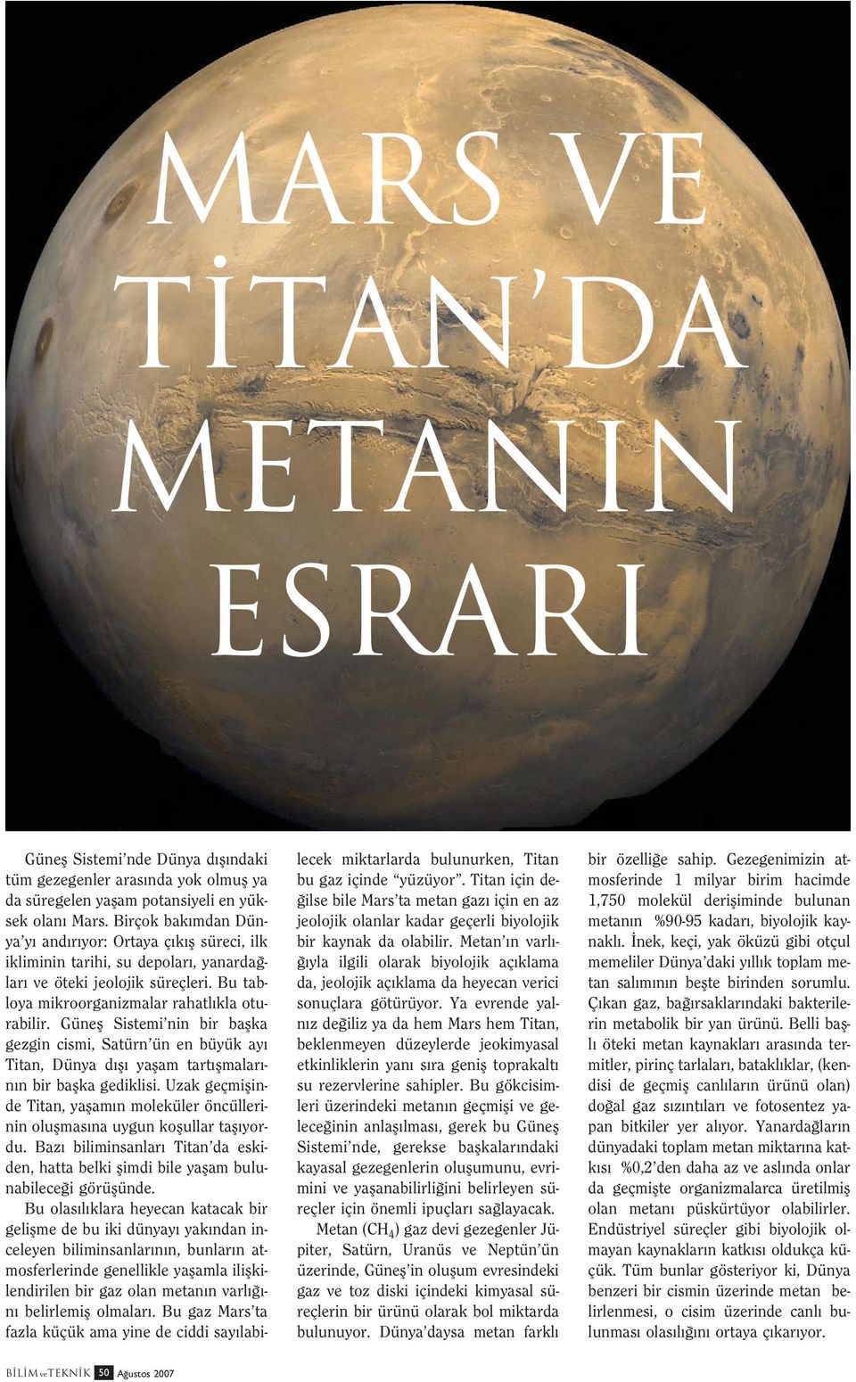 Günefl Sistemi nin bir baflka gezgin cismi, Satürn ün en büyük ay Titan, Dünya d fl yaflam tart flmalar - n n bir baflka gediklisi.