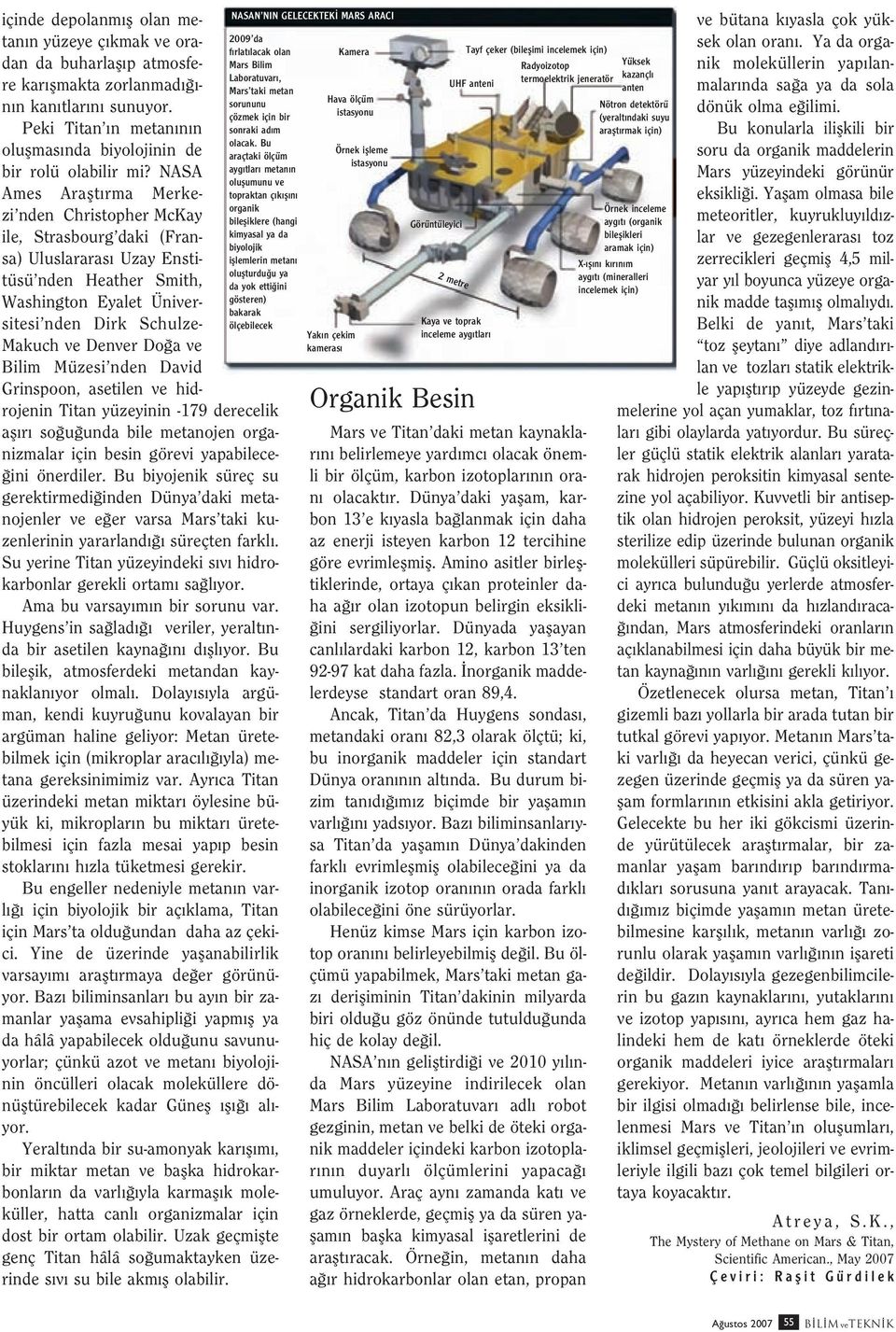 NASA Ames Araflt rma Merkezi nden Christopher McKay ile, Strasbourg daki (Fransa) Uluslararas Uzay Enstitüsü nden Heather Smith, Washington Eyalet Üniversitesi nden Dirk Schulze- Makuch ve Denver Do