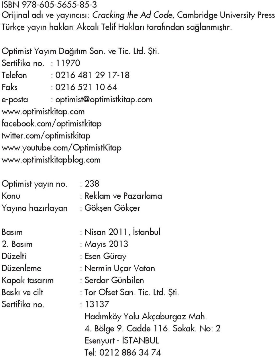 com/optimistkitap www.youtube.com/optimistkitap www.optimistkitapblog.com Optimist yay n no. : 238 Konu : Reklam ve Pazarlama Yay na haz rlayan : Gökşen Gökçer Bas m : Nisan 2011, stanbul 2.