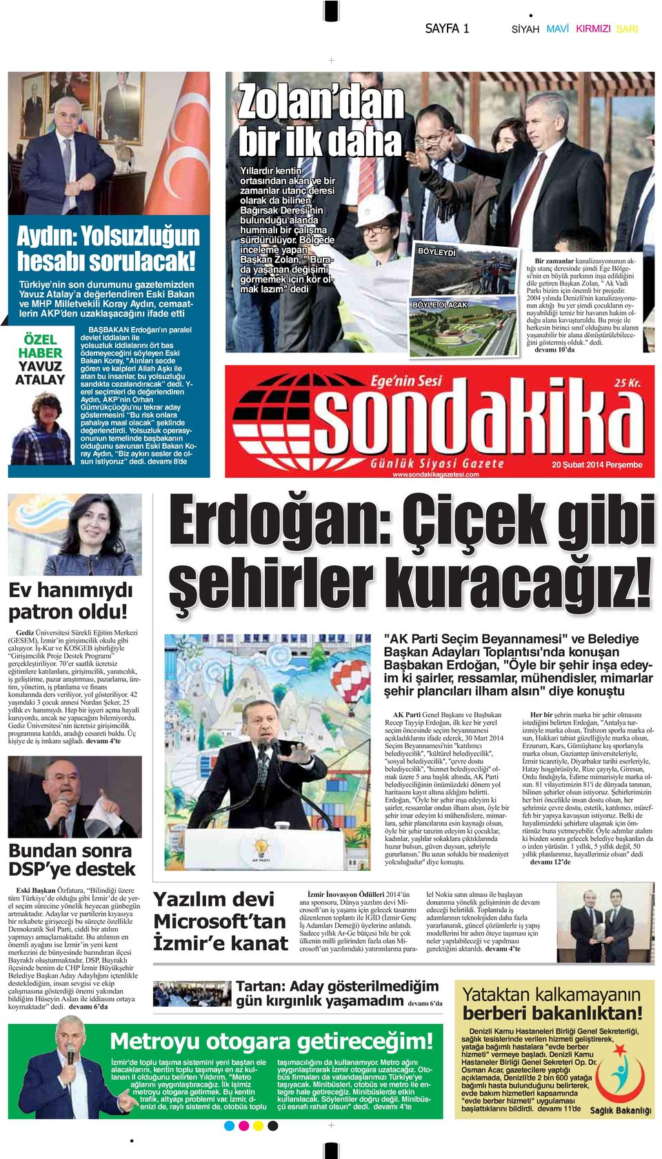 Y- erel seçimleri de değerlendiren Aydın, AKP nin Orhan Gümrükçüoğlu nu tekrar aday göstermesini Bu risk onlara pahalıya maal olacak şeklinde değerlendirdi.