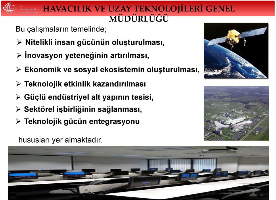 Teknolojik etkinlik kazandırılması Güçlü endüstriyel alt yapının tesisi,