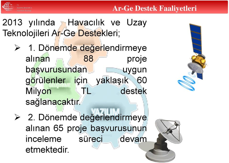 yaklaşık 60 Milyon TL destek sağlanacaktır. 2.