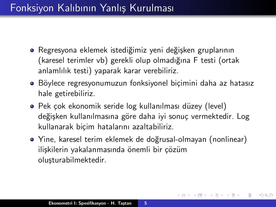 Pek çok ekonomik seride log kullanılması düzey (level) değişken kullanılmasına göre daha iyi sonuç vermektedir.